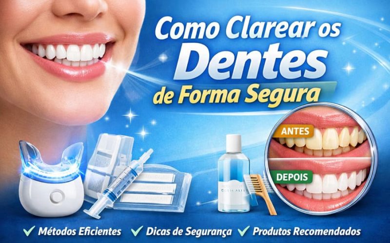 Imagem ilustrativa sobre como clarear os dentes de forma segura, mostrando sorriso branco, comparação antes e depois e produtos para clareamento dental